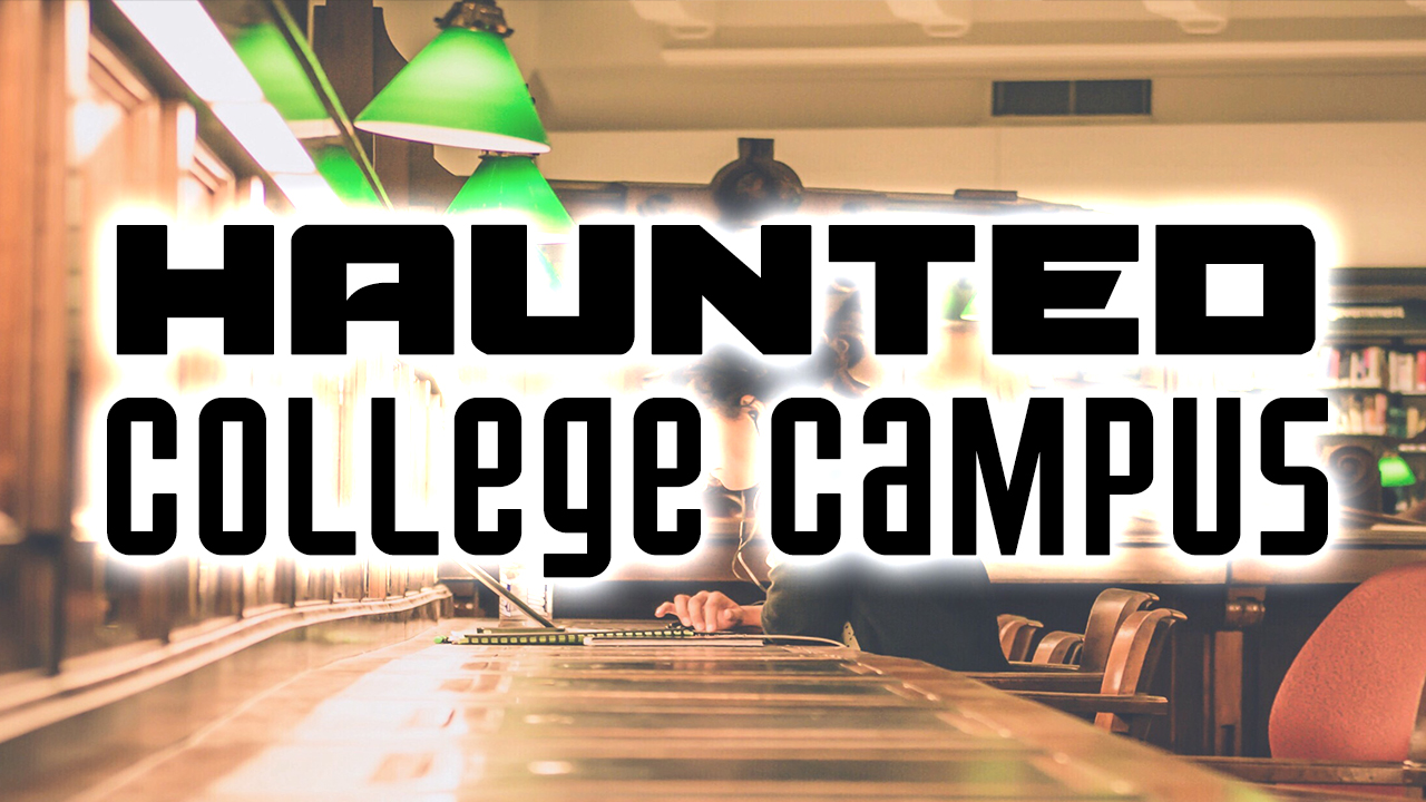 Haunted College Campus Real Ghost Stories Online